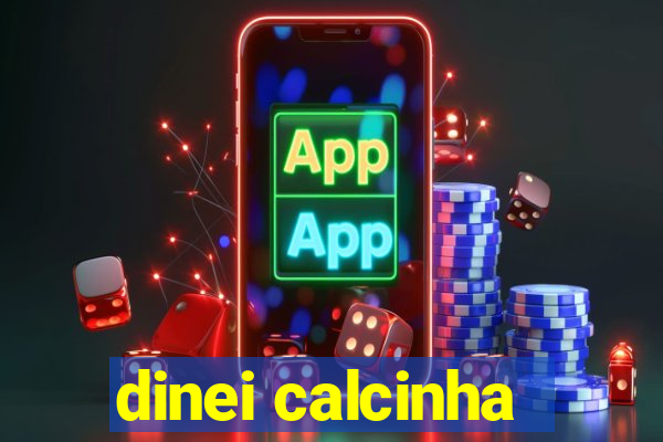dinei calcinha